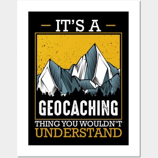 Geocacher - It's A Geocaching Thing You Would'nt Understand Posters and Art